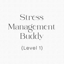 Load image into Gallery viewer, Stress Management Buddy Level 1